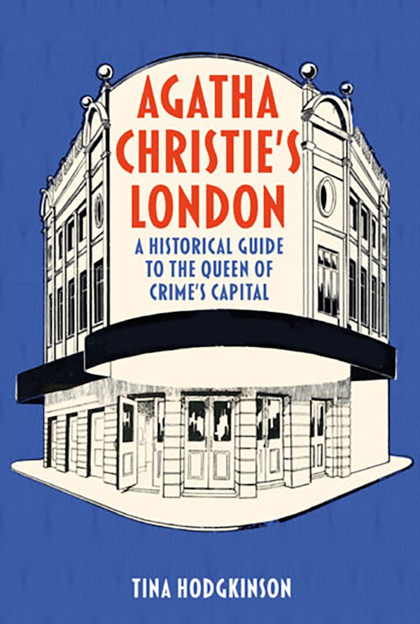 Agatha Christie's London: A Historical Guide to the Queen of Crime's Capital